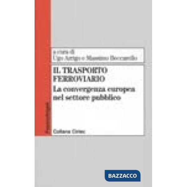 Trasporto ferroviario. La convergenza europea nel settore pubblico (Il)