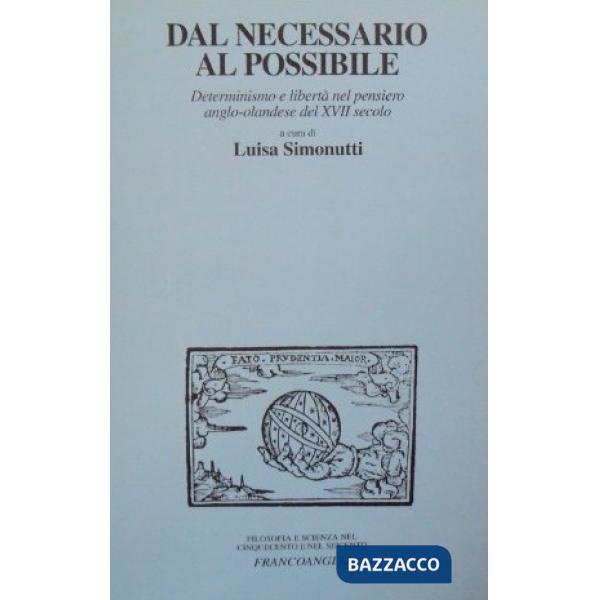 Dal necessario al possibile. Determinismo e libertà nel pensiero anglo-olandese del XVII secolo