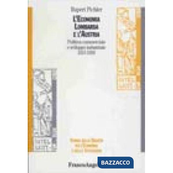 Economia Lombarda e l'Austria. Politica commerciale e sviluppo industriale 1815-