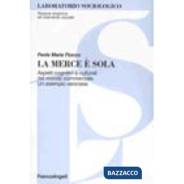 Merce è sola. Aspetti cognitivi e culturali del mondo commerciale. Un esempio veronese (La)