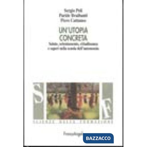 Utopia concreta. Salute, orientamento, cittadinanza e saperi nella scuola dell'autonomia (Un')