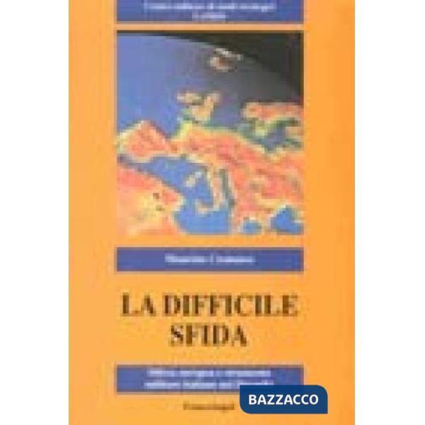 Difficile sfida. Difesa europea e strumento militare italiano nel duemila (La)