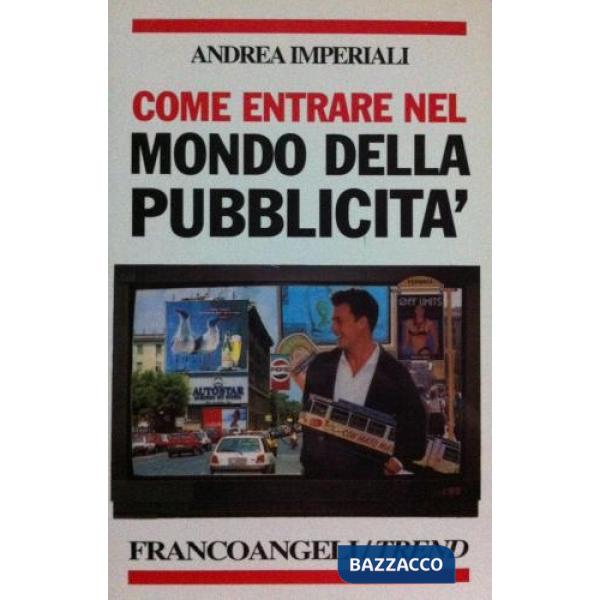 Come entrare nel mondo della pubblicità. La comunicazione d'impresa e le sue pro