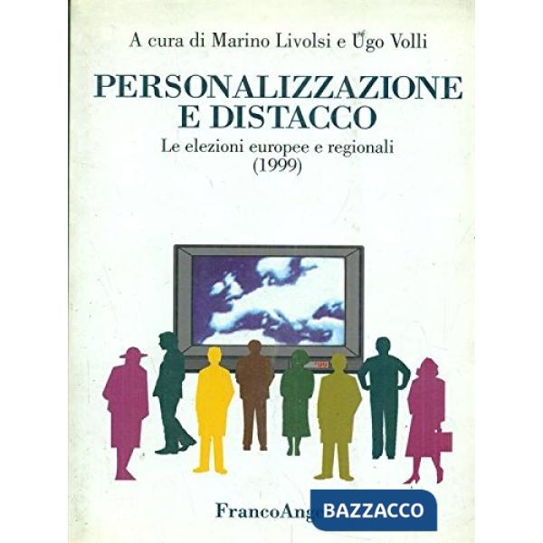 Personalizzazione e distacco. Le elezioni europee e regionali (1999)