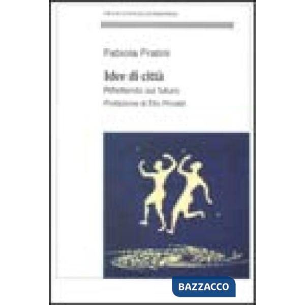 Idee di città. Riflettendo sul futuro