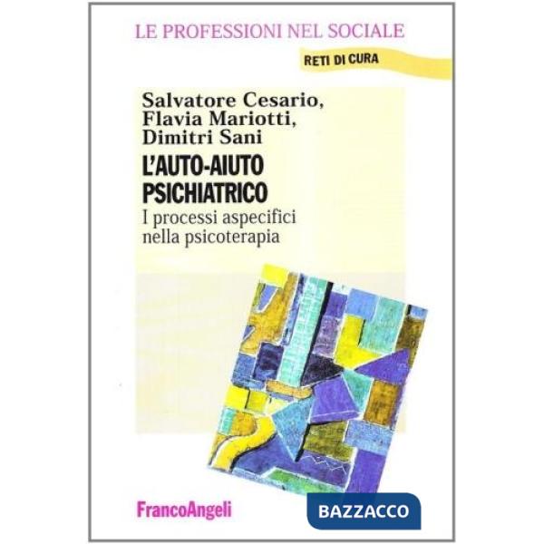 Auto-aiuto psichiatrico. I processi aspecifici nella psicoterapia (L')