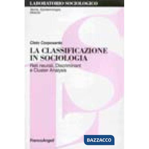 Classificazione in sociologia. Reti neurali, discriminant e cluster analysis (La)