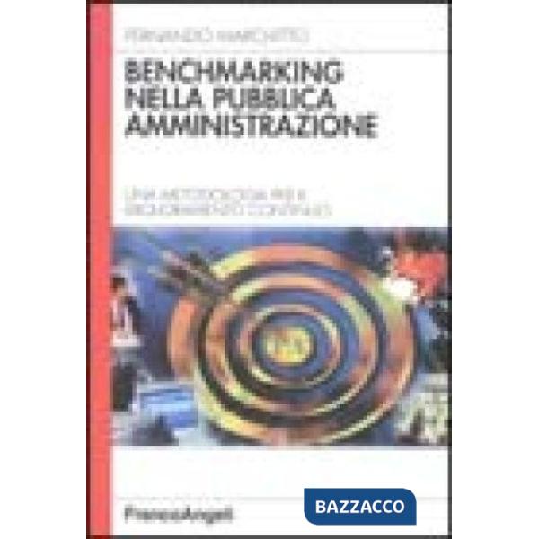 Benchmarking nella pubblica amministrazione. Una metodologia per il migliorament