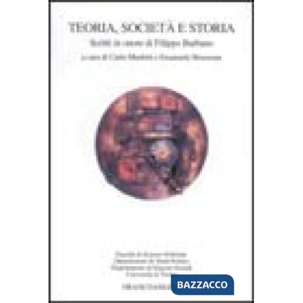 Teoria, società e storia. Scritti in onore di Filippo Barbano