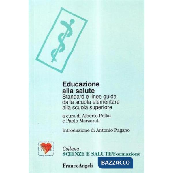 Educazione alla salute. Standard e linee-guida dalla scuola elementare alla scuo