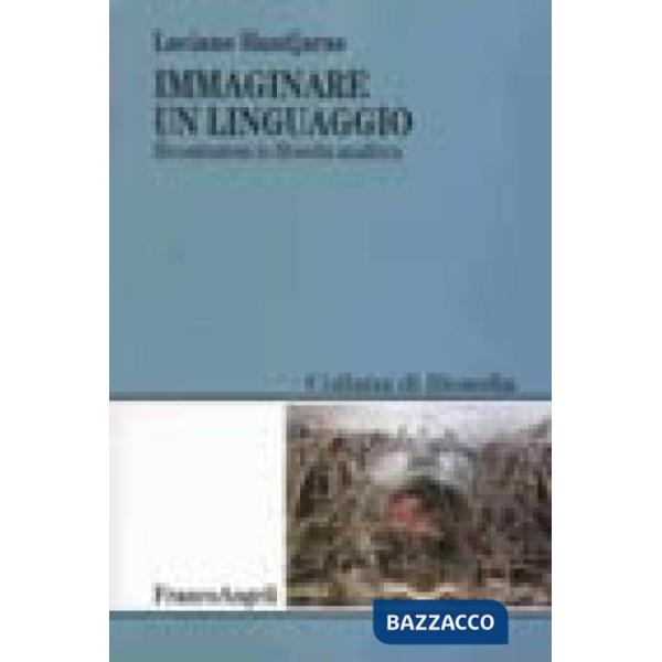 Immaginare un linguaggio. Ricostruzioni in filosofia analitica