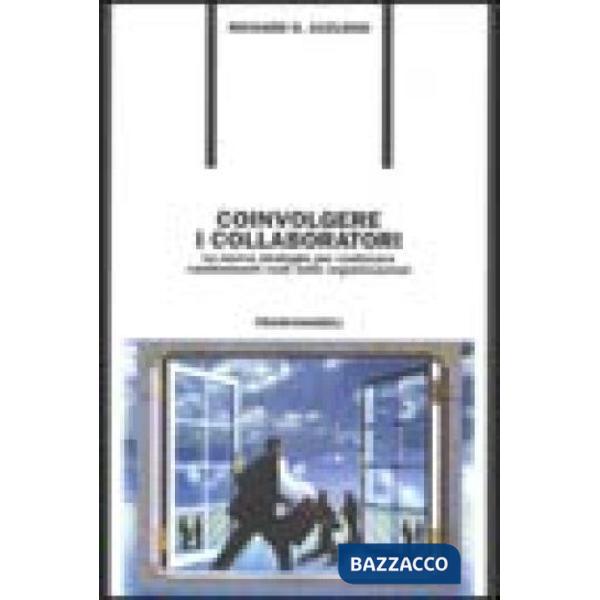 Coinvolgere i collaboratori. La nuova strategia per realizzare cambiamenti reali