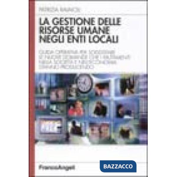 Gestione delle risorse umane negli enti locali. Guida operativa per soddisfare l