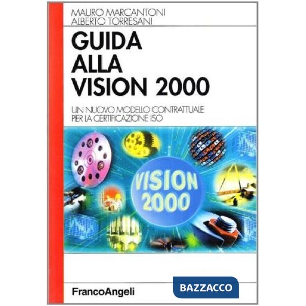Guida alla Vision 2000. Un nuovo modello contrattuale per la certificazione ISO