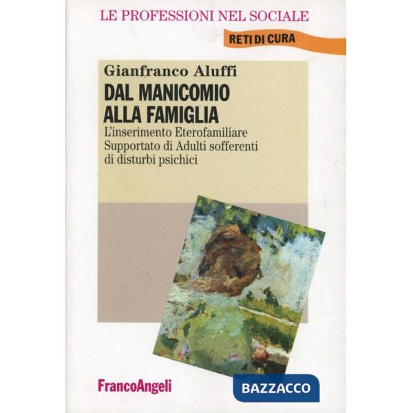 Dal manicomio alla famiglia. L'inserimento Eterofamiliare supportato di Adulti s