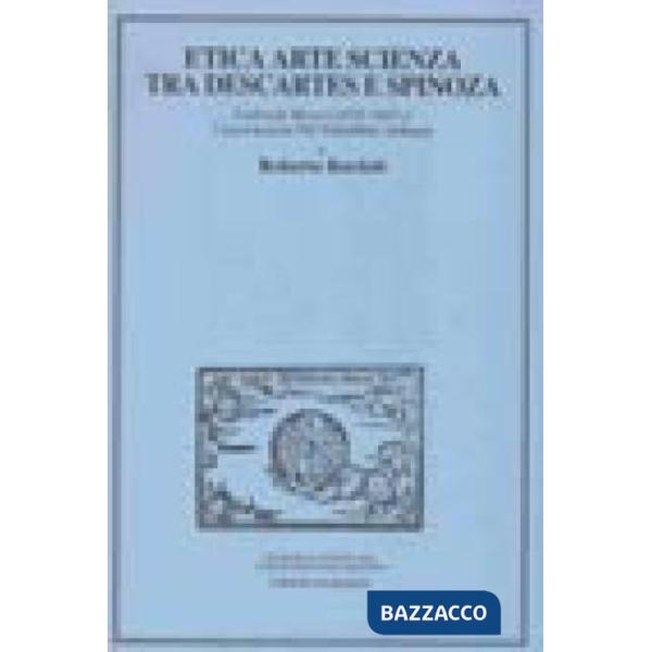 Etica arte scienza tra Descartes e Spinoza. Lodewijk Meyer (1629-1681) e l'associazione Nil volentibus arduum