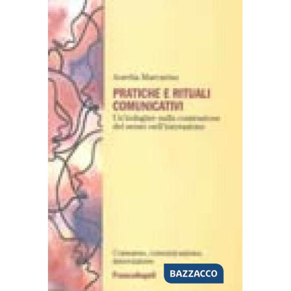 Pratiche e rituali comunicativi. Un'indagine sulla costruzione del senso nell'interazione