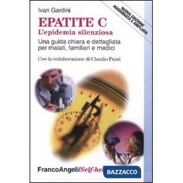 Epatite C. L'epidemia silenziosa. Una guida chiara e dettagliata per malati, fam