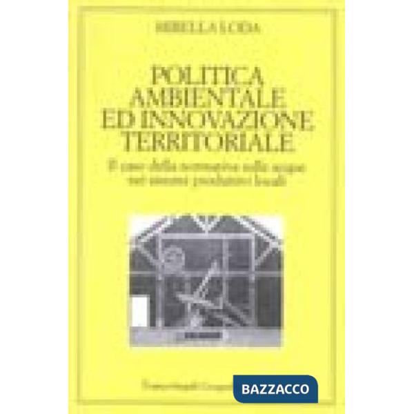 Politica ambientale ed innovazione territoriale. Il caso della normativa sulle a