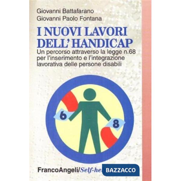 Nuovi lavori dell'handicap. Un percorso attraverso la Legge n. 68 per l'inserimento e l'integrazione lavorativa delle persone di
