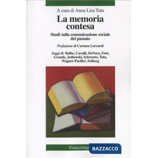 Memoria contesa. Studi sulla comunicazione sociale del passato (La)