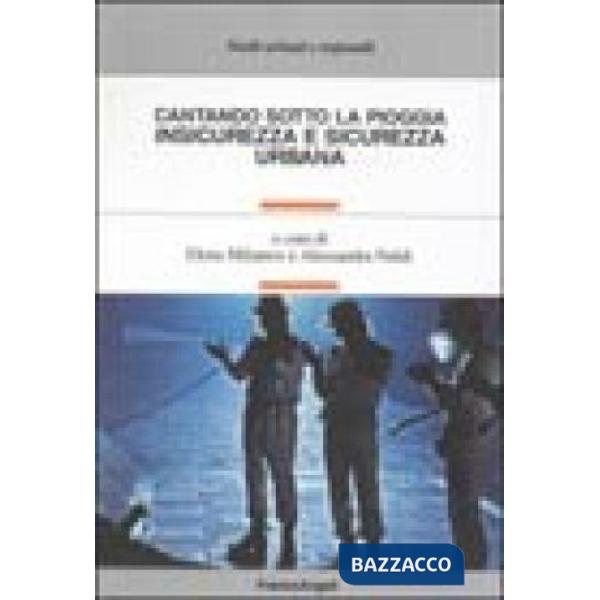 Cantando sotto la pioggia. Insicurezza e sicurezza urbana