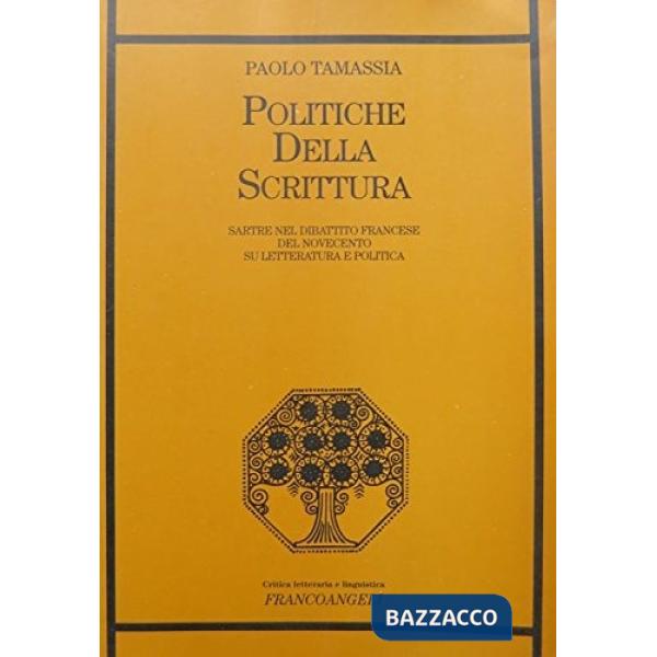 Politiche della scrittura. Sartre nel dibattito francese del Novecento su letteratura e politica