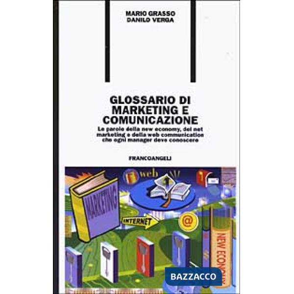 Glossario di marketing e comunicazione. Le parole della new economy, del net mar