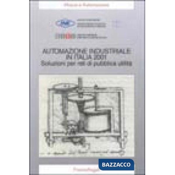 Automazione industriale in Italia 2001. Soluzioni per reti di pubblica utilità