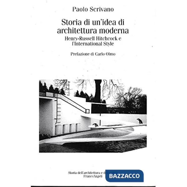 Storia di un'idea di architettura moderna. Henry-Russel Hitchcock e l'international style