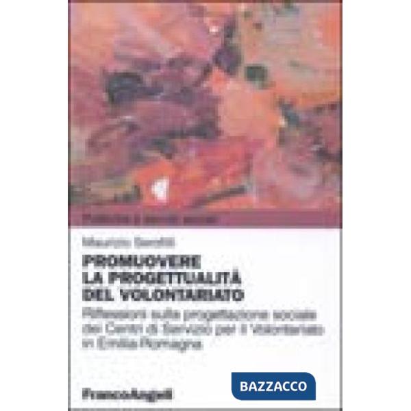 Promuovere la progettualità del volontariato. Riflessioni sulla progettazione sociale dei centri di servizio per il volontariato