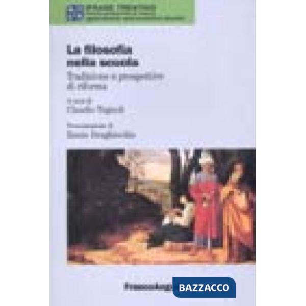 Filosofia nella scuola. Tradizione e prospettive di riforma (La)