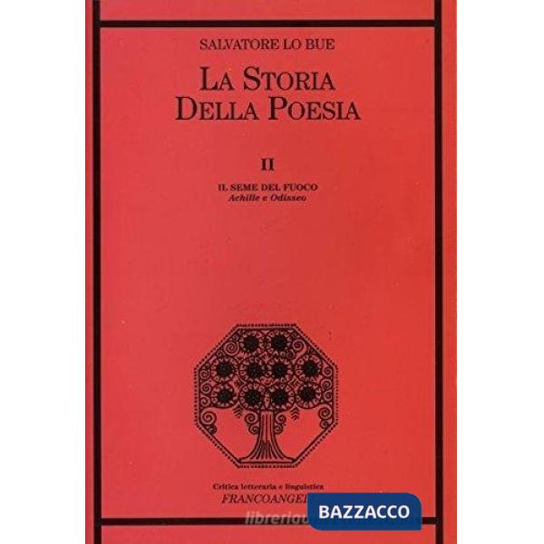 Storia della poesia (La). Vol. 2: Il seme del fuoco. Achille e Odisseo