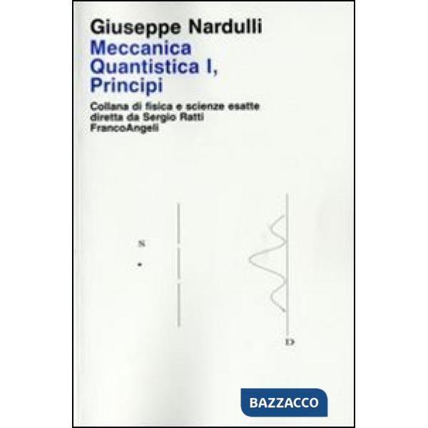 Meccanica quantistica. Vol. 1: Principi