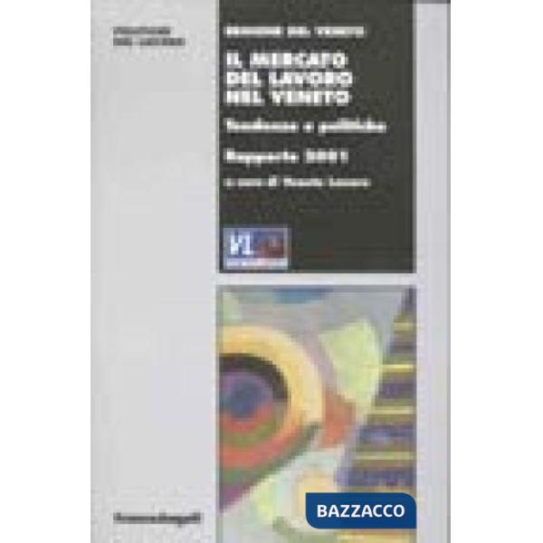Mercato del lavoro nel Veneto. Tendenze e politiche. Rapporto 2001 (Il)