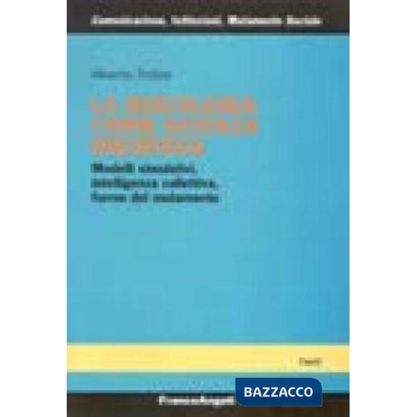 Sociologia come scienza rigorosa. Modelli simulativi, intelligenza collettiva, forme del mutamento (La)
