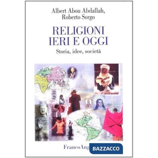 Religioni ieri e oggi. Storia, idee e società