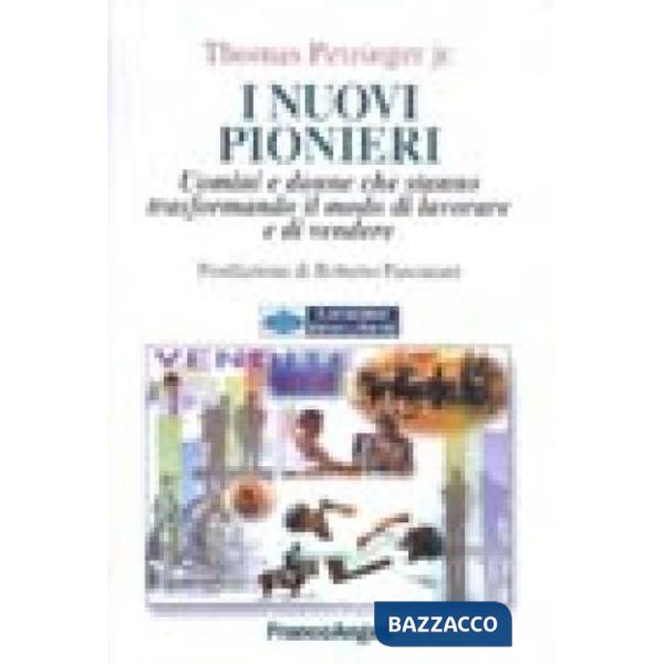 Nuovi pionieri. Uomini e donne che stanno trasformando il modo di lavorare e di 
