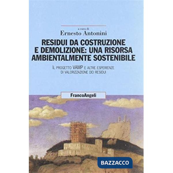 Residui da costruzione e demolizione: una risorsa ambientalmente sostenibile. Il