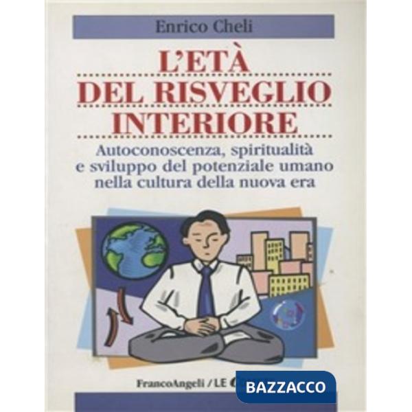 Età del risveglio interiore. Autoconoscenza, spiritualità e sviluppo del potenzi