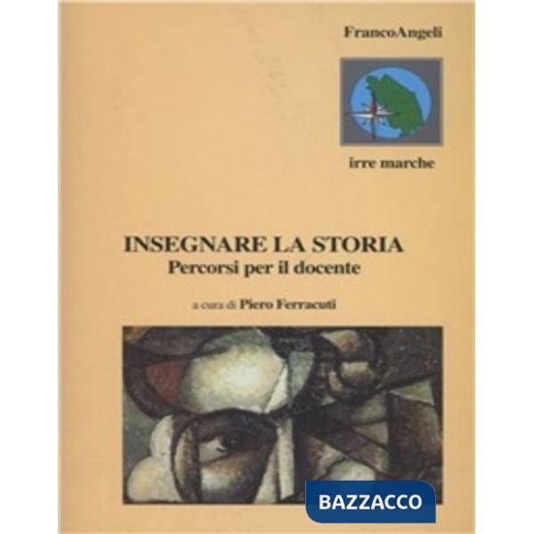 Insegnare la storia. Percorsi per il docente