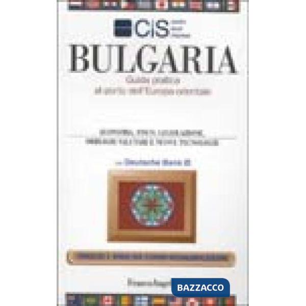 Bulgaria. Guida pratica al porto dell'Europa orientale. Economia, fisco, legisla