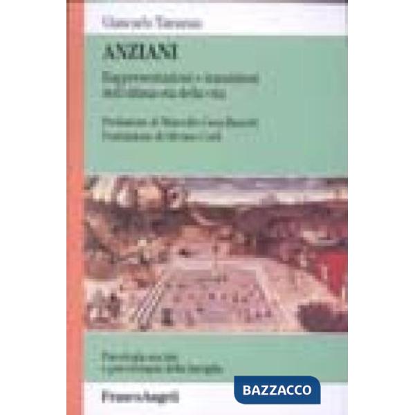 Anziani. Rappresentazioni e transizioni dell'ultima età della vita