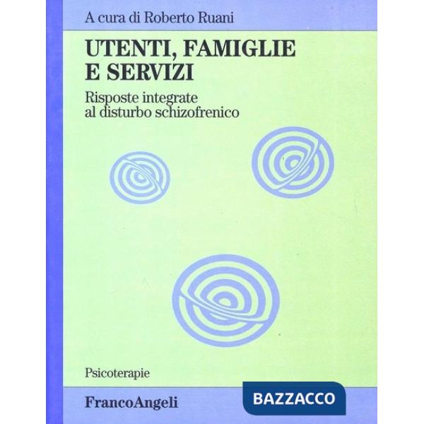 Utenti, famiglie e servizi. Risposte integrate al disturbo schizofrenico