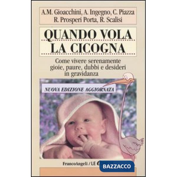 Quando vola la cicogna! Come vivere serenamente gioie, paure, dubbi e desideri i