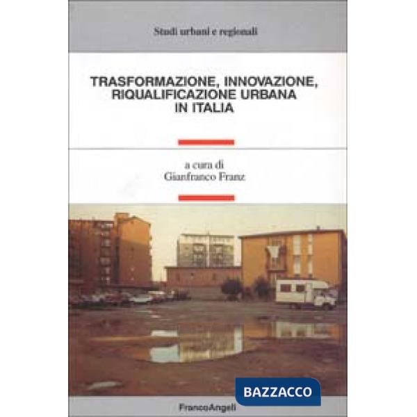 Trasformazione, innovazione, riqualificazione urbana in Italia