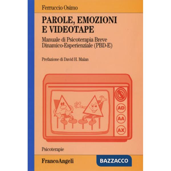 Parole, emozioni e videotape. Manuale di psicoterapia breve dinamico-esperienziale (PBD-E)