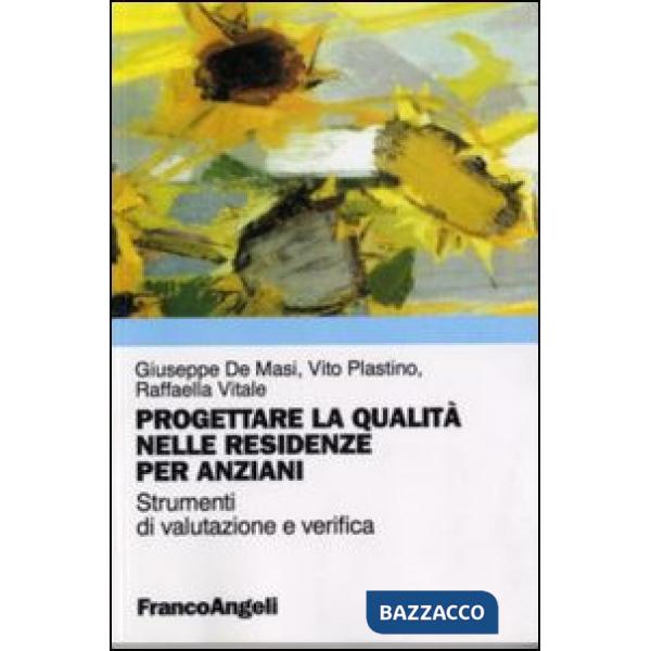 Progettare la qualità nelle residenze per anziani. Strumenti di valutazione e ve