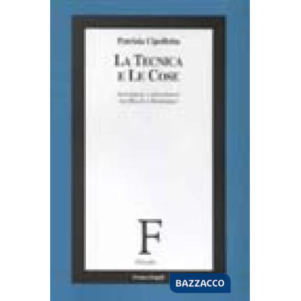 Tecnica e le cose. Assonanze e dissonanze tra Bloch e Heidegger (La)