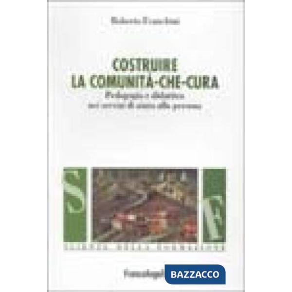 Costruire la comunità che cura. Pedagogia e didattica nei servizi di aiuto alla 